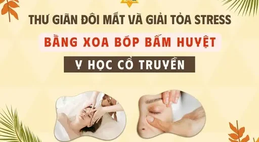 MS Thư giãn đôi mắt và giải tỏa stress bằng xoa bóp bấm huyệt Y học Cổ truyền