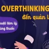 TLH Từ overthinking đến quản lý lo âu