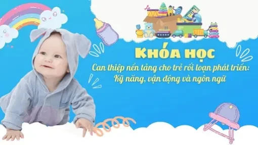 TLH can thiệp nền tảng cho trẻ rối loạn phát triển