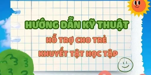 TLH hướng dẫn kỹ thuật hỗ trợ trẻ khuyết tật học tập TLH hướng dẫn kỹ thuật hỗ trợ trẻ khuyết tật học tập