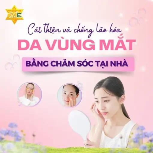 Cải thiện và chống lão hóa da vùng mắt bằng chăm sóc tại nhà