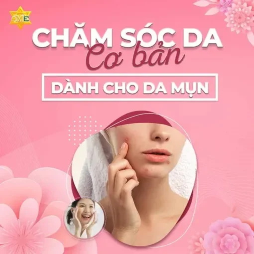 Chăm sóc da cơ bản dành cho da mụn