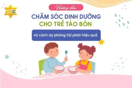 Hướng dẫn chăm sóc dinh dưỡng cho trẻ táo bón và cách dự phòng tái phát hiệu quả