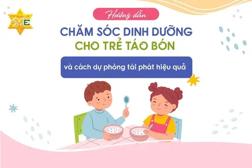 Hướng dẫn chăm sóc dinh dưỡng cho trẻ táo bón và cách dự phòng tái phát hiệu quả Hướng dẫn chăm sóc dinh dưỡng cho trẻ táo bón và cách dự phòng tái phát hiệu quả