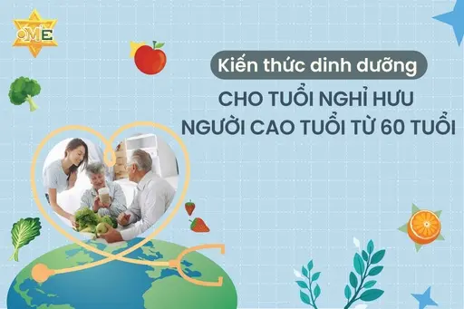Kiến thức dinh dưỡng cho tuổi nghỉ hưu, người cao tuổi từ 60 tuổi Kiến thức dinh dưỡng cho tuổi nghỉ hưu, người cao tuổi từ 60 tuổi